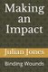 Making an Impact - Binding Wounds (Paperback): Julian Tiffany Jones