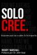 Solo Cree - Razones por las cuales tu fe importa (Spanish, Paperback): John Veal