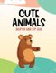 Cute Animals Coloring Book For Kids - Charming Illustrations Of Animals To Color, Coloring And Activity Sheets For Children...