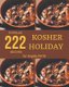 222 Popular Kosher Holiday Recipes - The Best-ever of Kosher Holiday Cookbook (Paperback): Angela Pettit