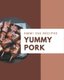 Hmm! 365 Yummy Pork Recipes - Yummy Pork Cookbook - The Magic to Create Incredible Flavor! (Paperback): Ora Lewis