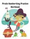 Pirate Handwriting Practice Workbook - Tracing and Handwriting Practice Sheets for Kids who love Pirates, Animals, and Oceans...