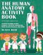 The Human Anatomy Activity Book for Kids Ages 4-8 - Color by Number, Mazes, Connect the Dots, Crossword, Word Search Puzzles,...