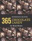 365 Homemade Chocolate Candy Recipes - A Chocolate Candy Cookbook that Novice can Cook (Paperback): Shani Moore