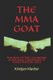 The Mma Goat - The King of the Legendary Alpha Male Champions of Mixed Martial Arts (Paperback): Kristjan Klavzer