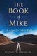 The Book of Mike - Life Lessons For Today's World (Paperback): Rick Chavez
