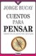 Cuentos Para Pensar - Siempre Hay Un Cuento Para Cada Quien (Spanish, Paperback, 4th ed.): Jorge Bucay
