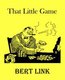 That Little Game (Paperback): Bert Link