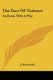 The Face of Violence - An Essay with a Play (Paperback): J. Bronowski