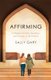Affirming - A Memoir of Faith, Sexuality, and Staying in the Church (Paperback): Sally Gary