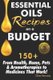 Essential Oils Recipes on a Budget - 150+ From Health, Home, Pets & Aromatherapies to Medicines That Work! (Paperback): Oliver...