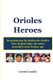 Orioles Heroes - Remembering the Baltimore Orioles Who Helped Make the 1960s Baseball's Real Golden Age (Paperback):...