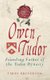 Owen Tudor - Founding Father of the Tudor Dynasty (Paperback): Terry Breverton