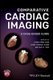 Comparative Cardiac Imaging - A Case-based Guide (Hardcover): JP Sun