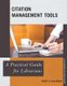 Citation Management Tools - A Practical Guide for Librarians (Paperback): Nancy R. Glassman