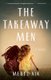 The Takeaway Men - A Novel (Paperback): Meryl Ain
