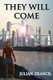 They Will Come (Paperback): Julian Francis