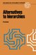 Alternatives to hierarchies (Paperback, Softcover reprint of the original 1st ed. 1976): Ph. G. Herbst