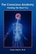The Conscious Anatomy - Healing the Real You (Paperback): Casey Adams