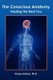 The Conscious Anatomy - Healing the Real You (Paperback): Casey Adams