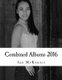 Combined Albums 2016 - Passionate about Photography 2016 Black and White Albums Combined (Paperback): Ian McKenzie