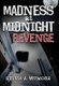 Madness at Midnight Revenge - Revenge Never Dies (Hardcover): Sylvia A. Witmore