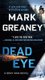 Dead Eye (Paperback): Mark Greaney