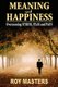 Meaning and Happiness - Overcoming STRESS, FEAR & PAIN (Paperback): Roy Masters