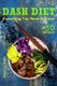 The Dash Diet - Everything You Need to Know and 50 Incredible Dash Diet Recipes (Paperback): Rebecca Bellis