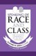 Speaking of Race and Class - The Student Experience at an Elite College (Paperback): Elizabeth Aries, Richard Berman