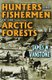 Hunters and Fishermen of the Arctic Forests (Paperback, Revised ed.): James W VanStone