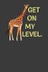 Get On My Level - Tall Giraffe Wildlife Animal Lover Gift (Paperback): Frozen Cactus Designs