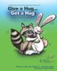 Give a Hug ... Get a Hug with GivaGeta Smiles(tm) - A Children's Book about Giving and Getting Hugs, Giggles, Kindness,...