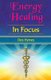 Energy Healing in Focus (Paperback): Des Hynes