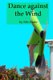 Dance against the Wind (Paperback): Mir Foote
