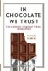 In Chocolate We Trust - The Hershey Company Town Unwrapped (Hardcover): Peter Kurie