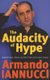 The Audacity Of Hype - Bewilderment, sleaze and other tales of the 21st century (Paperback, Digital original): Armando Iannucci