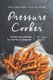Get the Most Out of Your Pressure Cooker - 50 Must Have Recipes for the Not-So Beginner (Paperback): Julia Chiles