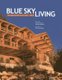 Blue Sky Living - The Architecture of Helliwell + Smith (Hardcover): Bo Helliwell, Kim Smith