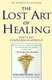 The Lost Art of Healing - Practicing Compassion in Medicine (Paperback, First Ballantine Ed): Bernard Lown