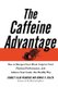 The Caffeine Advantage - How to Sharpen Your Mind, Improve Your Physical Performance and Schieve Your Goals (Paperback):...