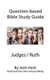 Question-based Bible Study Guide -- Judges / ruth - Good Questions Have Groups Talking (Paperback): Josh Hunt