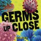 Germs Up Close (Hardcover): Sara Levine