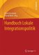 Handbuch Lokale Integrationspolitik (German, Hardcover, 1. Aufl. 2018): Frank Gesemann, Roland Roth