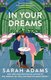 In Your Dreams (Paperback): Sarah Adams