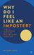 Why Do I Feel Like an Imposter? - How to Understand and Cope with Imposter Syndrome (Paperback): Sandi Mann