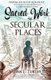 Sacred Work in Secular Places - Finding Joy in The Workplace: An Invitation To Partner With God in A Beautiful Broken World...