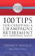 100 Tips for Creating a Champagne Retirement on a Shoestring Budget (Paperback): Stewart H Welch III
