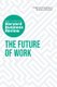 The Future of Work: The Insights You Need from Harvard Business Review (Paperback): Harvard Business Review, Deborah Grayson...