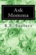 Ask Momma - Or The Richest Commoner in England (Paperback): R. S. Surtees